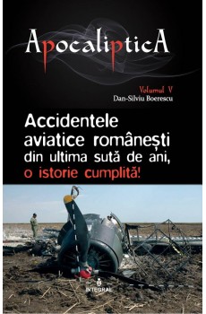 Accidentele aviatice românești din ultima sută de ani, o istorie cumplită - Boerescu Dan-Silviu